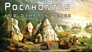 Pocahontas and Other Stories Full Audiobook by E Boyd Smith [upl. by Nanni]