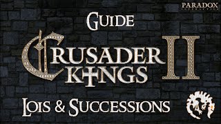 FR Crusader Kings 2  Guide 2  Lois amp Successions [upl. by Mathur]