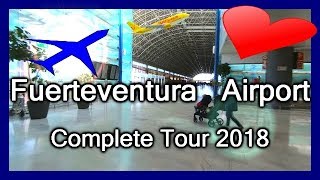 FUERTEVENTURA AIRPORT 2018 ✈️ INSIDE VIEW ✈️ COMPLETE TOUR ✈️ Flughafen Fuerteventura Aeropuerto [upl. by Irim415]