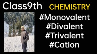 Chemistry Cations Monovalent Divalent Trivalent class9 [upl. by Nalyorf]