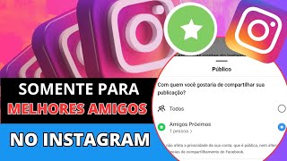 COMO POSTAR SÃ“ PARA MELHORES AMIGOS NO INSTAGRAM SÃ“ VAI VER SUA PUBLICAÃ‡ÃƒO QUEM VOCÃŠ SELECIONAR [upl. by Aggi876]