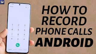 How to Record Phone Calls on Android 2023 [upl. by Iadrahs631]