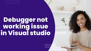 Debugger not working issue in Visual studio [upl. by Enale]