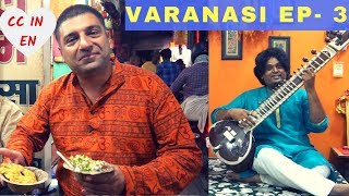 EP 3 Varanasi  Kashi Banaras City Tour  Banaras Street food Banarasi silk saree [upl. by Edholm]