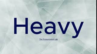 Heavy Pronunciation How to Say Heavy — Think You’ve Nailed It [upl. by Attenrad379]