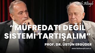 quotEğitim sistemi geçmişe göre çok daha kötüquot Prof Dr Üstün Ergüder amp Fatih Altaylı [upl. by Unam]