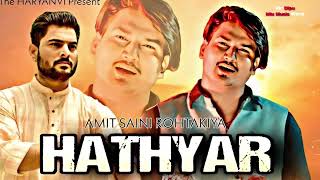 HATHYAR Official Song By AMIT Saini Rohtakiya  Latest Haryanvi AMITSAINI [upl. by Natsirt247]