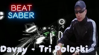 Beat Saber  Davay  Tri Poloski [upl. by Selmner]