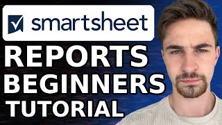 How To Build A Report In Smartsheet 2024  Smartsheet Reports Tutorial for Beginners [upl. by Hewe]