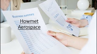 Howmet Aerospace Business Summary [upl. by Udele]