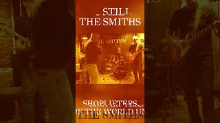 Shoplifters of the World Unite  Still The Smiths [upl. by Llirrehs]