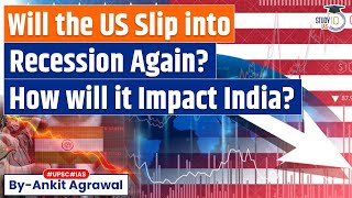 Will the US economy go into a recession Impact on India  Economy  UPSC [upl. by Arelc800]