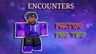 Encounters PRO TIPS for PACTWO [upl. by Irem]