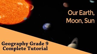 Geography Grade 9 Formation of Earth  Our Earth Moon Sun  Interrelation  Chapter 01  Part 04 [upl. by Anahtor199]