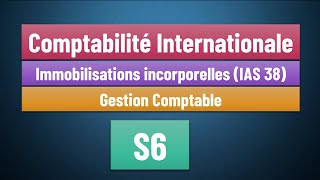 EP 07 Comptabilité Internationale S6  Norme IAS 38 les immobilisations incorporelles [upl. by Meris]