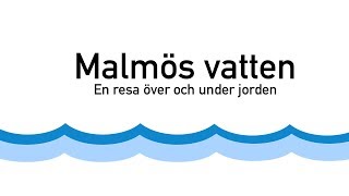 Malmös vatten  en resa över och under jorden [upl. by Rivera]