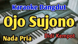 OJO SUJONO  KARAOKE  NADA PRIA COWOK  Didi Kempot  Audio HQ  Live Keyboard [upl. by Ettenauq279]