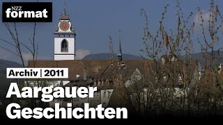 Aargauer Geschichten  Dokumentation von NZZ Format 2011 [upl. by Nolie199]