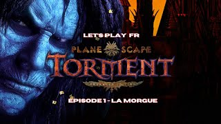 Planescape  Torment Enhanced Edition FR  Episode 1  Morgue [upl. by Akinehs155]