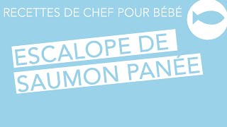 Recettes de chef pour bébé  Escalopes de saumon panées et sa purée pomme de terre  fenouil [upl. by Duax]