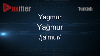 How to Pronounce Yagmur Yağmur in Turkish  Voxifiercom [upl. by Asim]