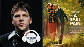 Jesse Eisenberg on Directing Writing amp Acting in A REAL PAIN  Toolkit Podcast [upl. by Ettevets]