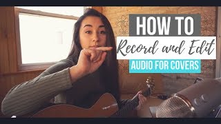 HOW TO Record  Edit Audio for Covers [upl. by Iv]