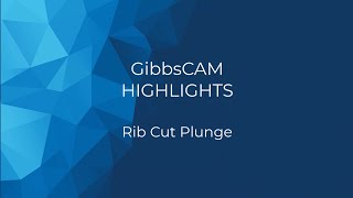 GibbsCAM2025 Highlight  Rib Cut Plunge [upl. by Nirek]