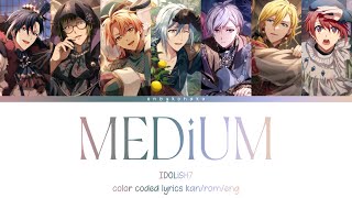 MEDiUM  IDOLiSH7 kanromeng color coded lyrics [upl. by Yauqaj]