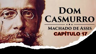 Dom Casmurro  Machado de Assis  Cap 17  Os Vermes [upl. by Artimed]