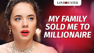 MY FAMILY SOLD ME TO MILLIONAIRE  LoveBusterShow [upl. by Thibault]