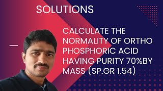 Calculate the normality of ortho phosphoric acid having purity 70by mass Spgr154ChemistrySR [upl. by Dasha588]