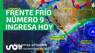 Frente frío 9 entra a México el fin de semana estará sobre todo el norte SMN [upl. by Yregram]