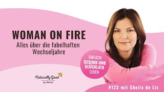 🎙123  Woman on Fire  Alles über die fabelhaften Wechseljahre Interview mit Sheila de Liz [upl. by Cram]