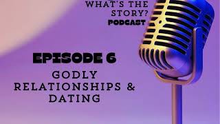 EP6 Godly relationships amp dating [upl. by Eiznikcm]