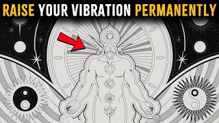 Learn How To Raise Your Vibration Permanently [upl. by Lalat728]