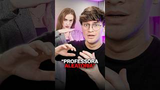 A PROFESSORA MAIS ALEATÓRIA QUE JÁ TIVE [upl. by Pippy]