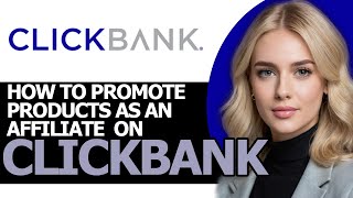 How to Promote Products as an Affiliate on ClickBank BEST WAY [upl. by Ayadahs]