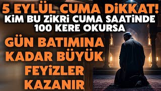 5 Eylül Cuma Dikkat Kim cuma saati bu zikre başlayıp gün batımına kadar 100 kere okursa müjde var [upl. by Lutim280]