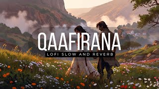 Qaafirana  Lofi Song  Slow amp Reverb  Kedarnath  Sushant S Rajput  Sara Ali Khan  Arijit Singh [upl. by Stern]