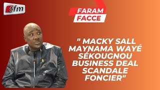 Farba NGOM quot macky sall maynama wayé sékougnou business deal scandale foncierquot [upl. by Gardy938]