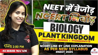 LIVE NEET 2025  BIOLOGY NCERT LINE BY LINE  PLANT KINGDOM L3  SURBHI MAAM neet25 newlight [upl. by Harat]