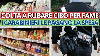 COLTA A RUBARE CIBO PER NECESSITA RICEVE AIUTO DAI CARABINIERI CHE LE PAGANO LA SPESA [upl. by Edny]