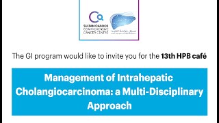 13th HPB café Management of Intrahepatic Cholangiocarcinoma a MultiDisciplinary Approach sqcccrc [upl. by Chesnut471]