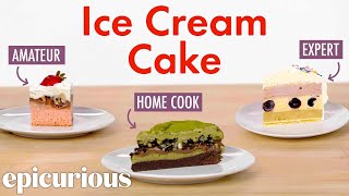 4 Levels of Ice Cream Cake Amateur to Food Scientist  Epicurious [upl. by Ecnerrot]