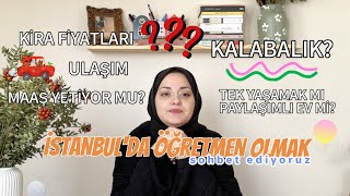 İstanbulda Öğretmen Olmanın Eksileri ve Artıları Kira Fiyatları Ulaşım  Sohbet ettik 🥳 [upl. by Sitof]