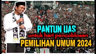 PANTUN UAS menjelang HARI PENCOBLOSAN PEMILIHAN UMUM 2024  USTADZ ABDUL SOMAD TERBARU [upl. by Ardnued950]