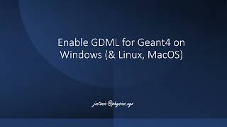 Enable GDML for Geant4 on Windows amp Linux MacOS [upl. by Yalhsa972]