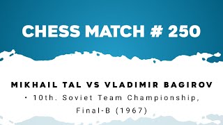 Mikhail Tal vs Vladimir Bagirov • 10th Soviet Team Championship FinalB 1967 [upl. by Gretel]