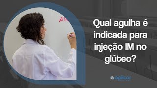 Entenda qual agulha é indicada para IM no glúteo [upl. by Nit]